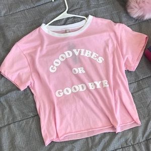 Pink crop T-shirt “Good Vibes or Good bye”